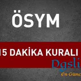 DGS’de 15 Dakika Kuralı