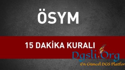 DGS’de 15 Dakika Kuralı